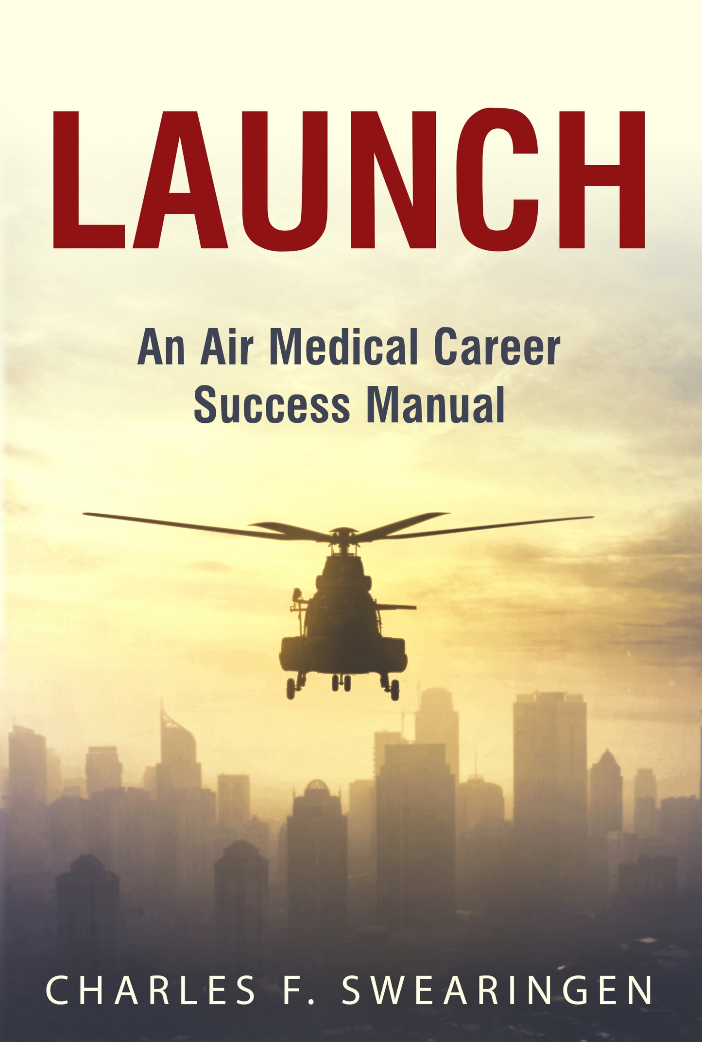 LAUNCH: An Air Medical Career Success Manual